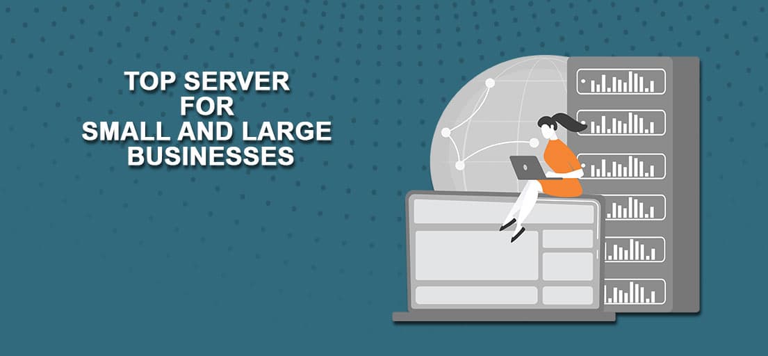 What are the Best and Top Server Suitable for your business